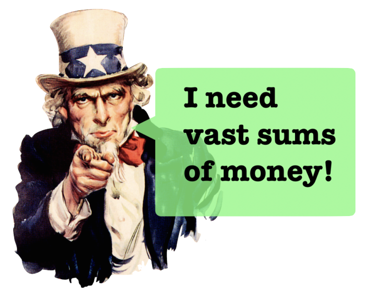 image of Uncle Sam saying I need vast sums of money